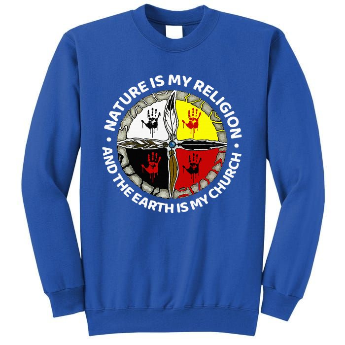 Nature Is My Religion And The Earth Is My Church Tall Sweatshirt