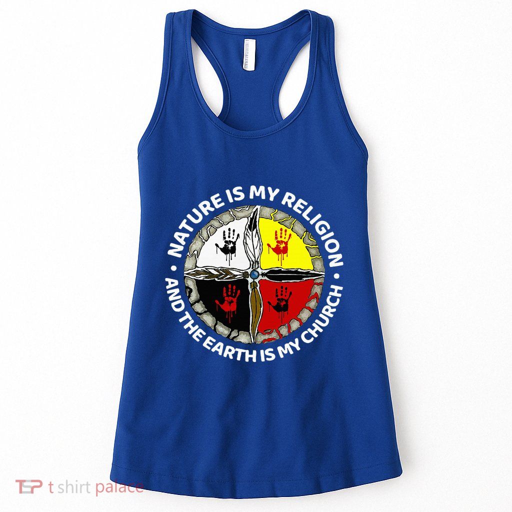 Nature Is My Religion And The Earth Is My Church Womens Tank Top