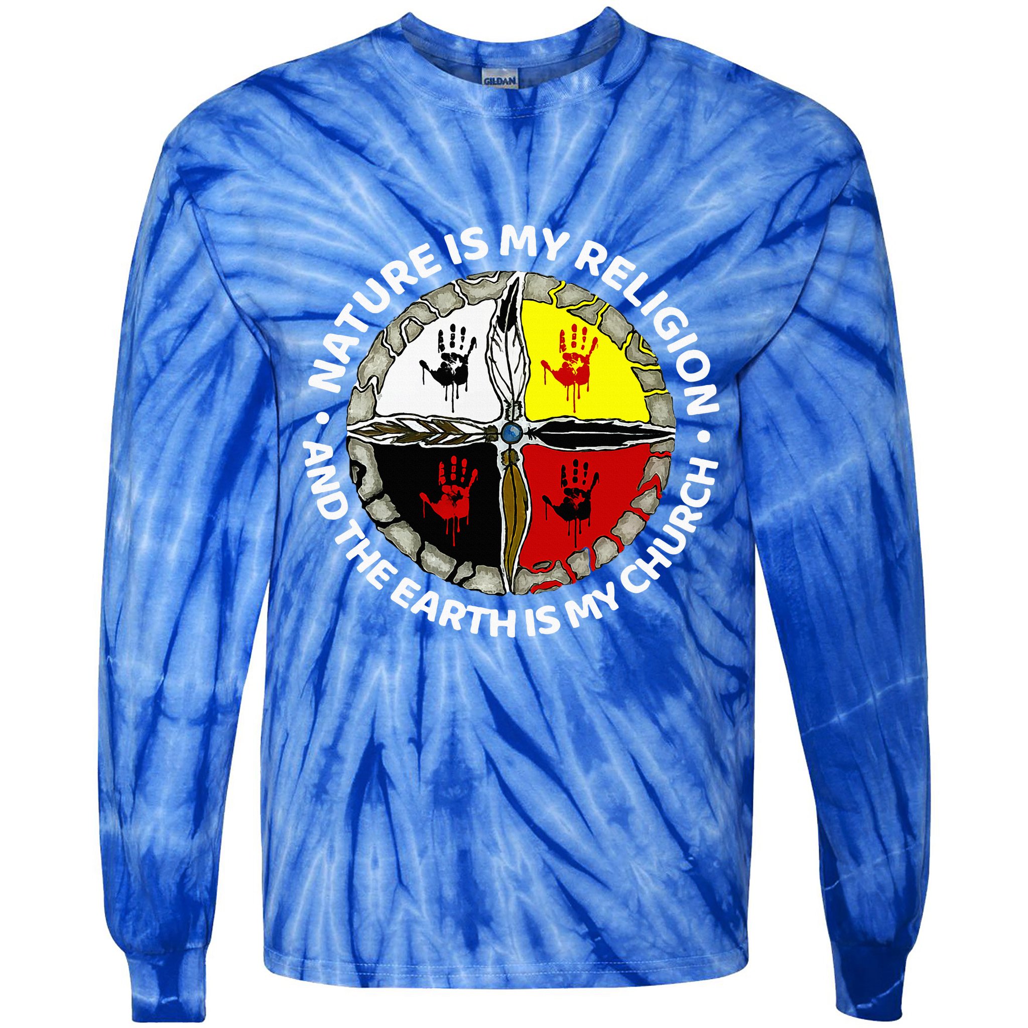 Nature Is My Religion And The Earth Is My Church Tie-Dye Long Sleeve Shirt