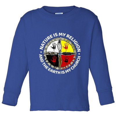 Nature Is My Religion And The Earth Is My Church Toddler Long Sleeve Shirt
