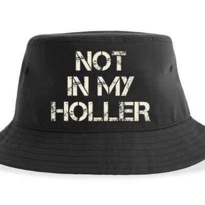 Not In My Holler Appalachia West Virginia Appalachian Quote Sustainable Bucket Hat