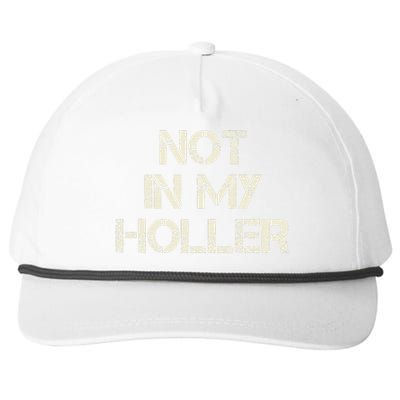 Not In My Holler Appalachia West Virginia Appalachian Quote Snapback Five-Panel Rope Hat