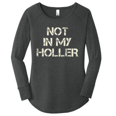 Not In My Holler Appalachia West Virginia Appalachian Quote Women's Perfect Tri Tunic Long Sleeve Shirt