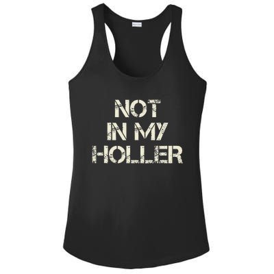 Not In My Holler Appalachia West Virginia Appalachian Quote Ladies PosiCharge Competitor Racerback Tank