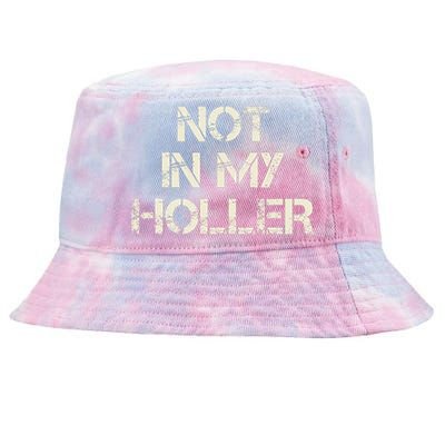 Not In My Holler Appalachia West Virginia Appalachian Quote Tie-Dyed Bucket Hat