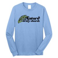 Nature Is My Church Earth Day Nature Lovers Gift Long Sleeve Shirt