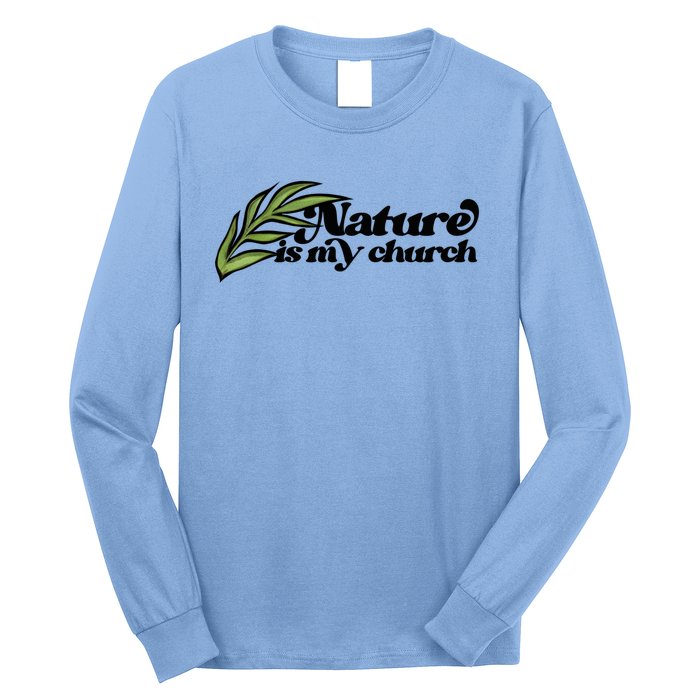 Nature Is My Church Earth Day Nature Lovers Gift Long Sleeve Shirt