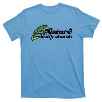 Nature Is My Church Earth Day Nature Lovers Gift T-Shirt