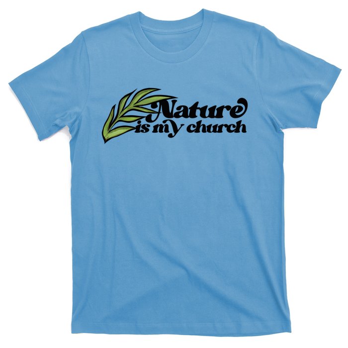 Nature Is My Church Earth Day Nature Lovers Gift T-Shirt