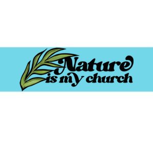 Nature Is My Church Earth Day Nature Lovers Gift Bumper Sticker