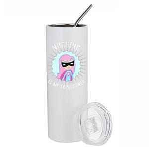 Nursing Is My Superpower Gift For Nurse Super Nurse Funny Gift Stainless Steel Tumbler