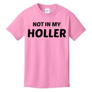 Not In My Holler Funny For MenWomen Kids T-Shirt