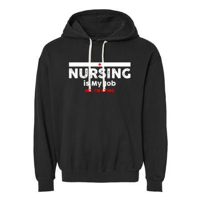 Nursing Is My Job Fun Vintage Nurse Fool's Day April Lying Gift Garment-Dyed Fleece Hoodie