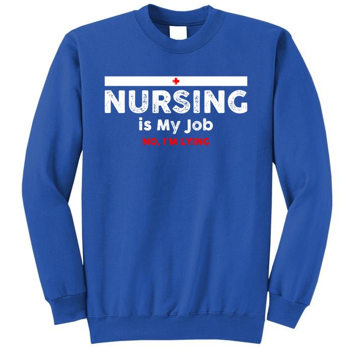 Nursing Is My Job Fun Vintage Nurse Fool's Day April Lying Gift Sweatshirt