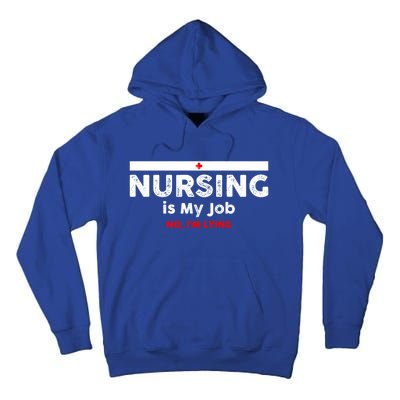 Nursing Is My Job Fun Vintage Nurse Fool's Day April Lying Gift Tall Hoodie