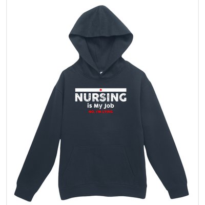 Nursing Is My Job Fun Vintage Nurse Fool's Day April Lying Gift Urban Pullover Hoodie