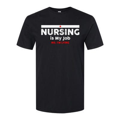 Nursing Is My Job Fun Vintage Nurse Fool's Day April Lying Gift Softstyle CVC T-Shirt