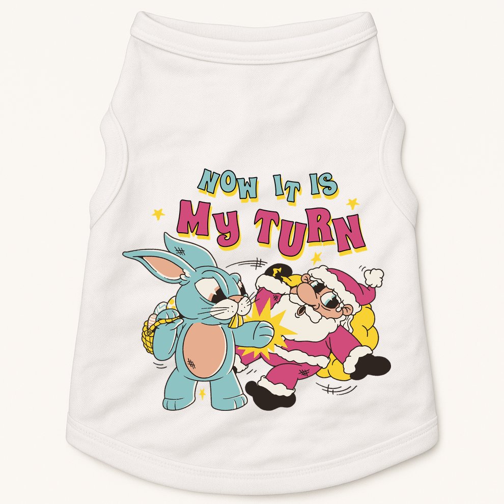 Now It's My Turn Funny Holiday Easter Bunny Santa Doggie Tank