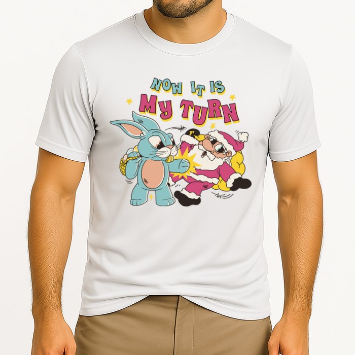 Now It's My Turn Funny Holiday Easter Bunny Santa Performance Shirt