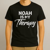 Noah Is My Therapy Name Noahs T-Shirt