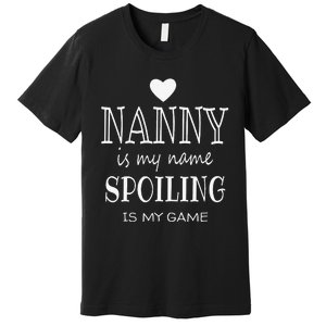 Nanny Is My Name Funny Graphic Gifts For Nanny Grandma Premium T-Shirt