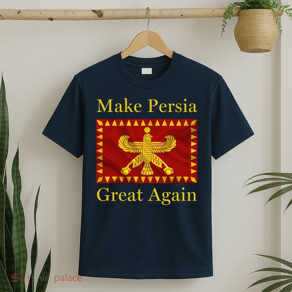 Nowruz Iran Make Persia Great Again T-Shirt