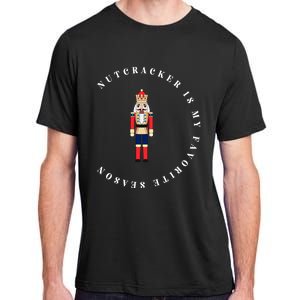 Nutcracker Is My Favorite Season Matching Family Christmas Funny Gift Adult ChromaSoft Performance T-Shirt