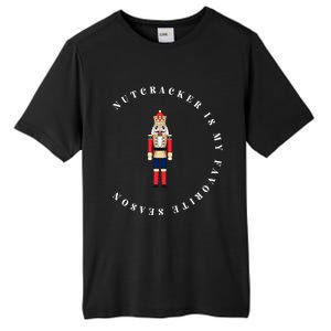 Nutcracker Is My Favorite Season Matching Family Christmas Funny Gift Tall Fusion ChromaSoft Performance T-Shirt