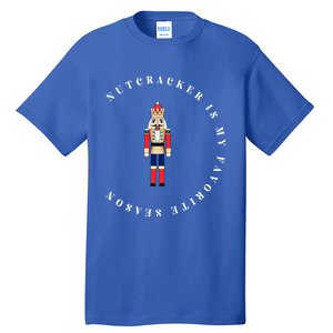 Nutcracker Is My Favorite Season Matching Family Christmas Funny Gift Tall T-Shirt