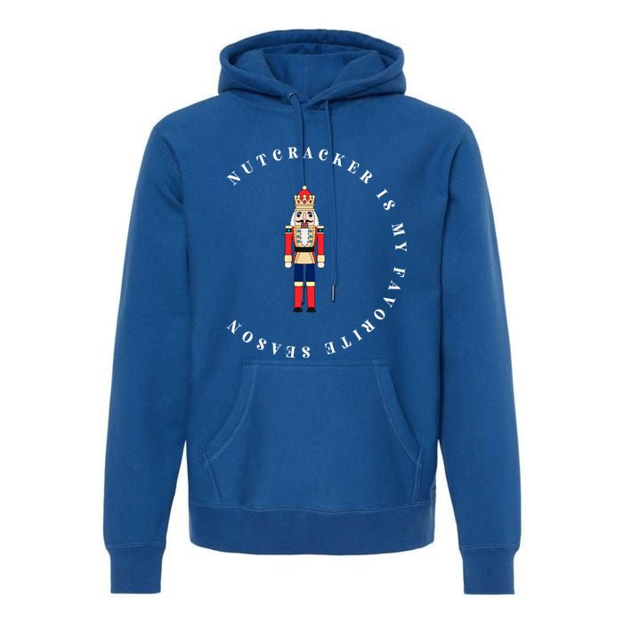 Nutcracker Is My Favorite Season Matching Family Christmas Funny Gift Premium Hoodie