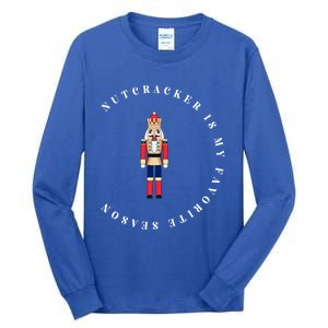 Nutcracker Is My Favorite Season Matching Family Christmas Funny Gift Tall Long Sleeve T-Shirt