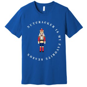 Nutcracker Is My Favorite Season Matching Family Christmas Funny Gift Premium T-Shirt