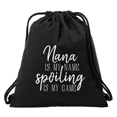 Nana Is My Name Spoiling Is My Game Gift Drawstring Bag