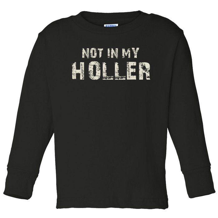 Not In My Holler Toddler Long Sleeve Shirt