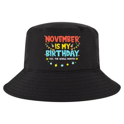 November Is My Birthday Month Yep The Whole Month Cool Comfort Performance Bucket Hat