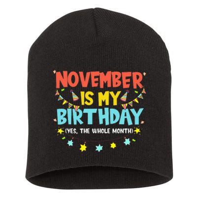 November Is My Birthday Month Yep The Whole Month Short Acrylic Beanie