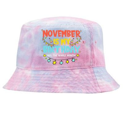 November Is My Birthday Month Yep The Whole Month Tie-Dyed Bucket Hat