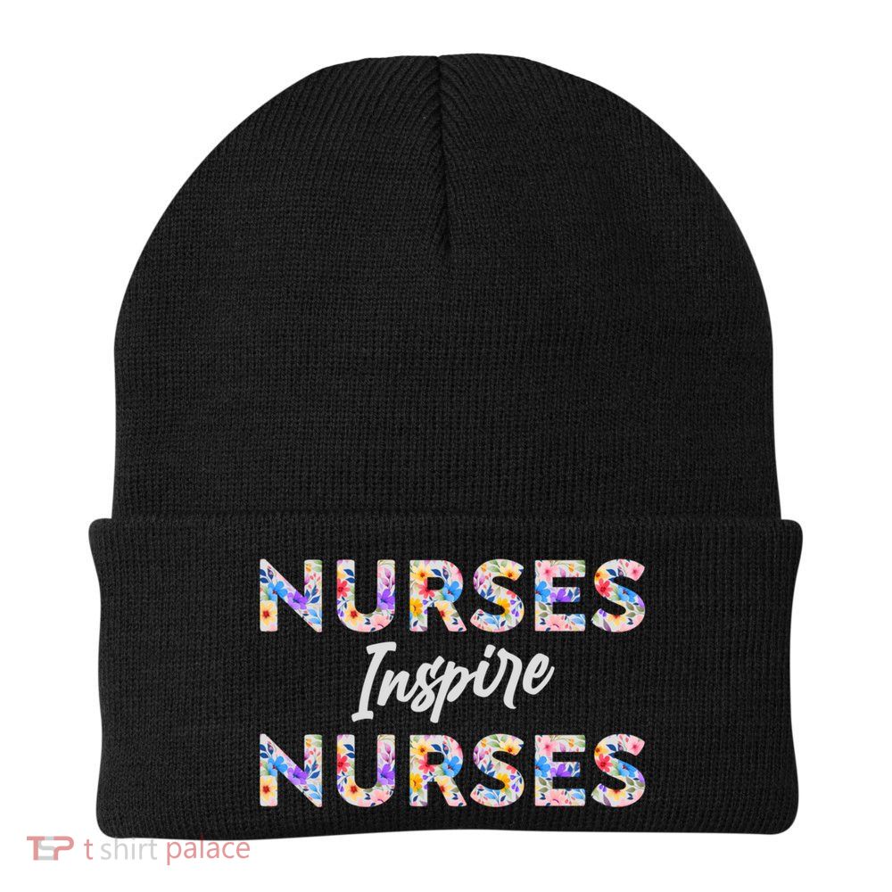 Nurses Inspire Nurses Funny Floral Nurse Quote Gift Beanie