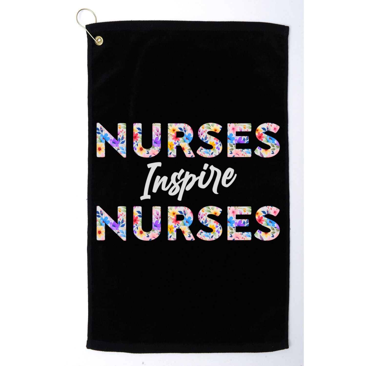Nurses Inspire Nurses Funny Floral Nurse Quote Gift Golf Towel