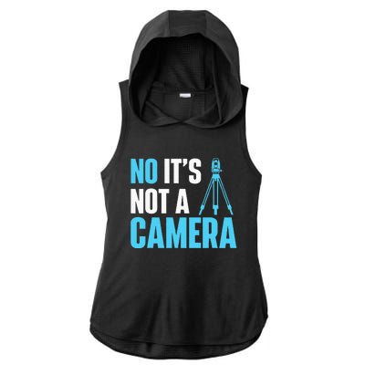 No It's Not A Camera Surveyor Land Examiner Cartographer Ladies PosiCharge Tri-Blend Wicking Draft Hoodie Tank