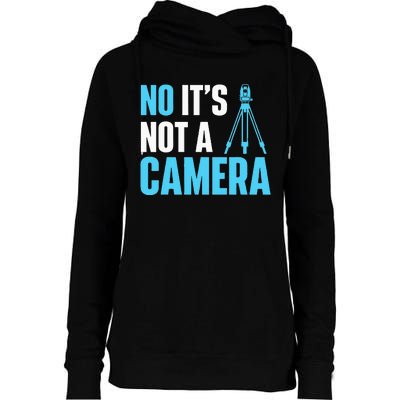 No It's Not A Camera Surveyor Land Examiner Cartographer Womens Funnel Neck Pullover Hood