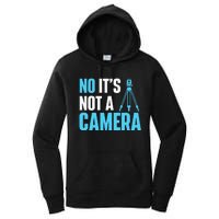 No It's Not A Camera Surveyor Land Examiner Cartographer Women's Pullover Hoodie