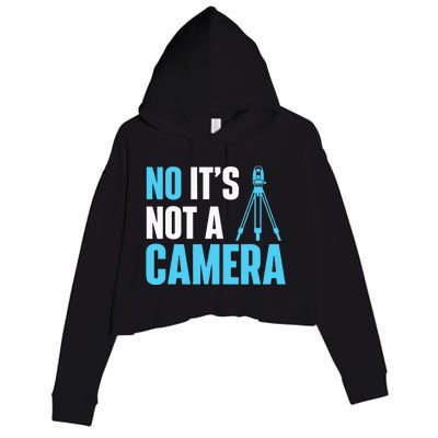 No It's Not A Camera Surveyor Land Examiner Cartographer Crop Fleece Hoodie