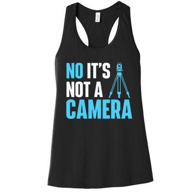 No It's Not A Camera Surveyor Land Examiner Cartographer Women's Racerback Tank