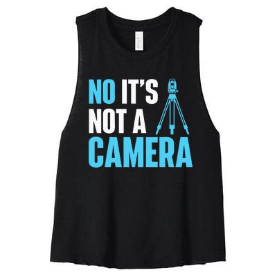 No It's Not A Camera Surveyor Land Examiner Cartographer Women's Racerback Cropped Tank