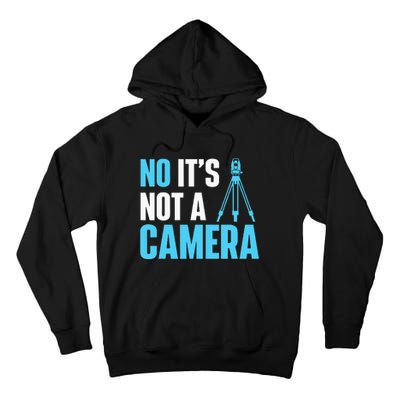 No It's Not A Camera Surveyor Land Examiner Cartographer Tall Hoodie