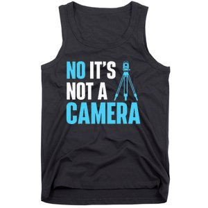 No It's Not A Camera Surveyor Land Examiner Cartographer Tank Top