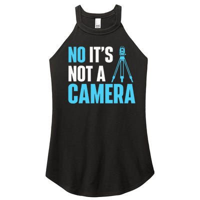 No It's Not A Camera Surveyor Land Examiner Cartographer Women's Perfect Tri Rocker Tank