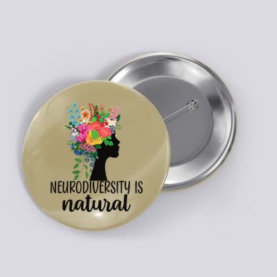 Neurodiversity Is Natural Autism Neurodivergent Button