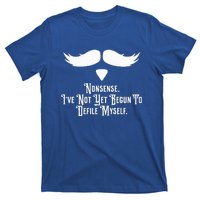 Nonsense IVe Not Yet Begun To Defile Myself T-Shirt